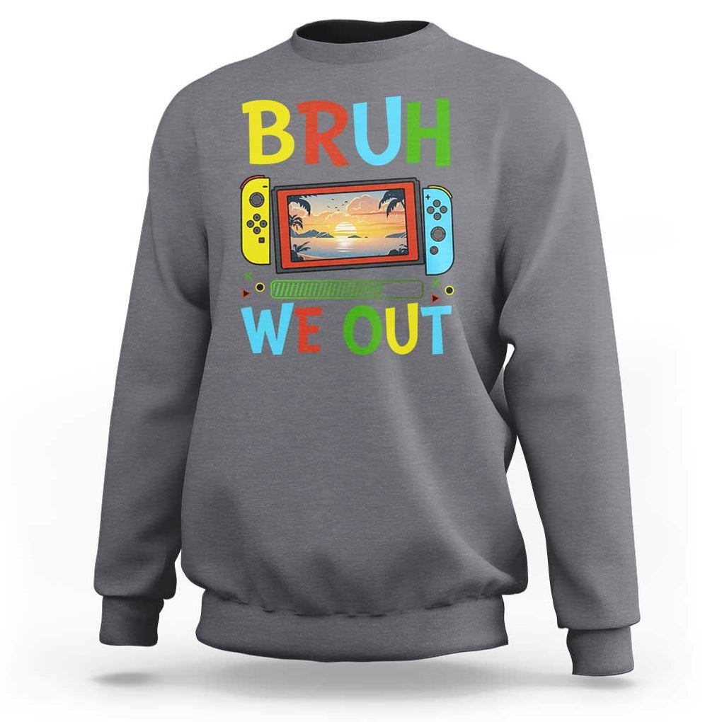 Summer Vacation Sweatshirt Bruh We Out Game Console Happy Last Day Of School TS11 Charcoal Print Your Wear