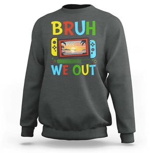 Summer Vacation Sweatshirt Bruh We Out Game Console Happy Last Day Of School TS11 Dark Heather Print Your Wear