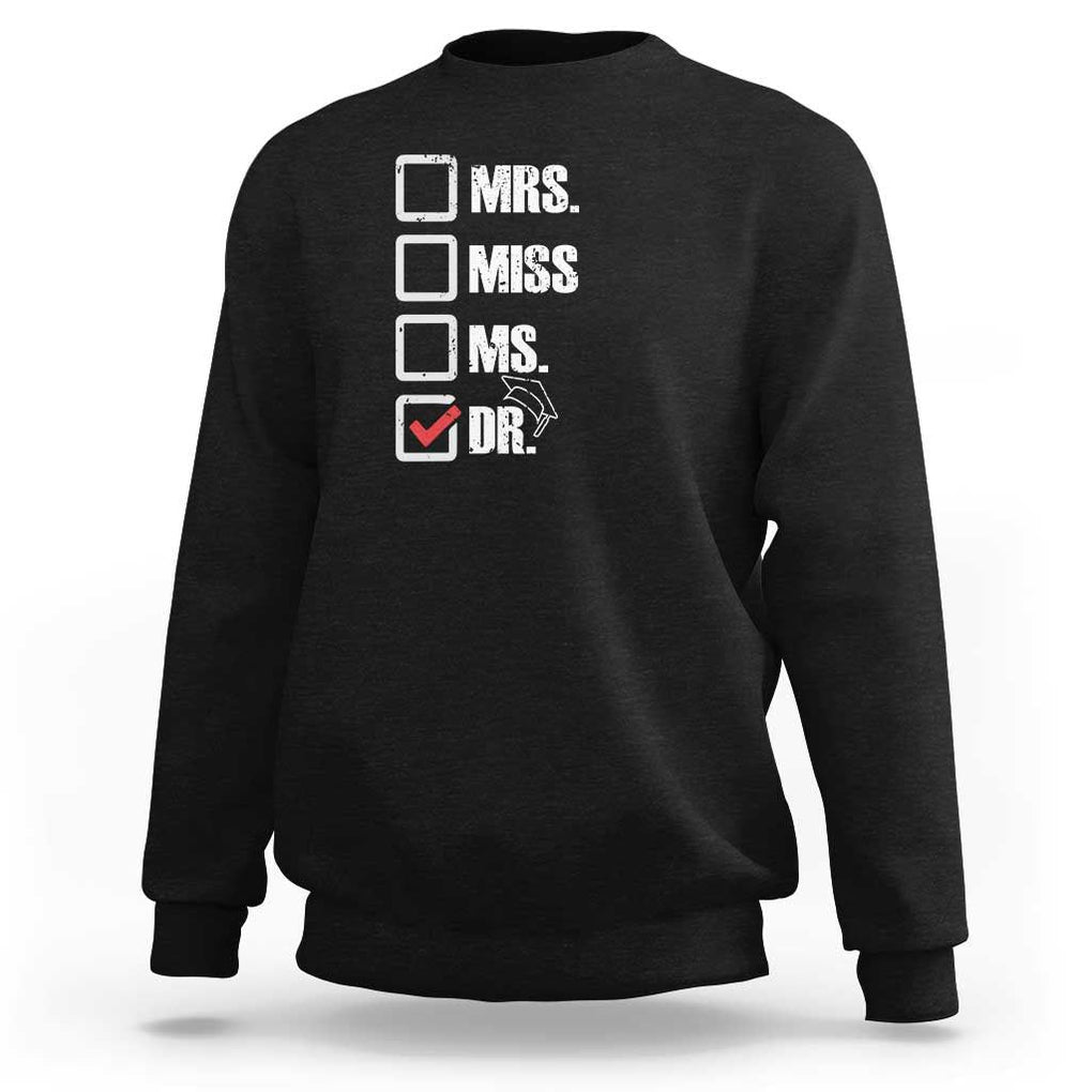 Funny Doctorate Graduation Sweatshirt Mrs Miss Miss Dr EdD Doctor of Education TS11 Black Print Your Wear