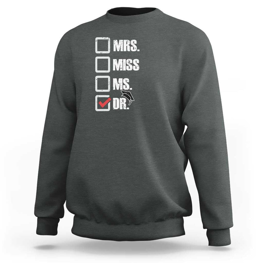 Funny Doctorate Graduation Sweatshirt Mrs Miss Miss Dr EdD Doctor of Education TS11 Dark Heather Print Your Wear
