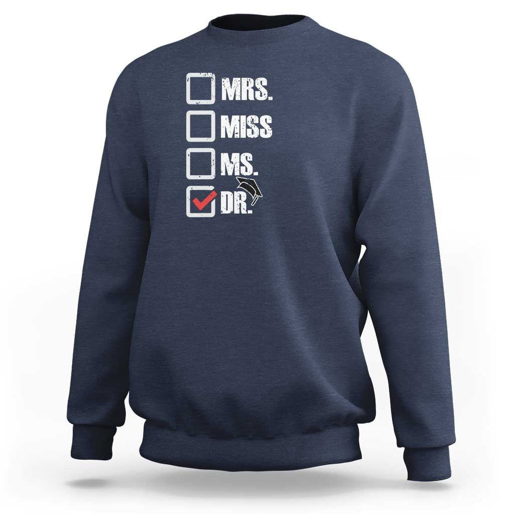 Funny Doctorate Graduation Sweatshirt Mrs Miss Miss Dr EdD Doctor of Education TS11 Navy Print Your Wear