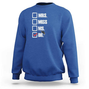 Funny Doctorate Graduation Sweatshirt Mrs Miss Miss Dr EdD Doctor of Education TS11 Royal Blue Print Your Wear