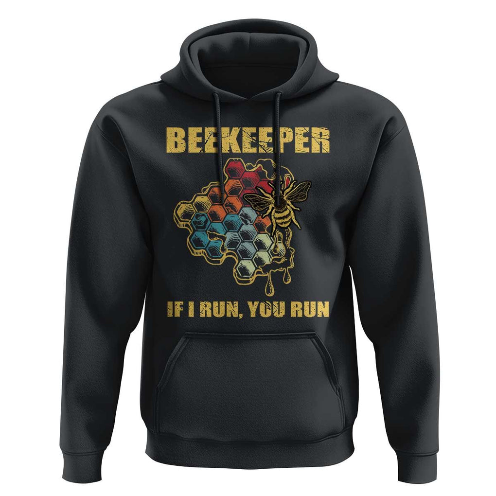 Funny Beekeeper Hoodie If I Run You Run Honey Bee Guy Apiarist TS11 Black Print Your Wear