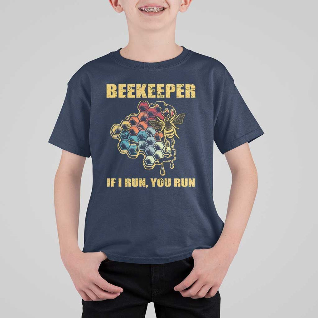 Funny Beekeeper T Shirt For Kid If I Run You Run Honey Bee Guy Apiarist TS11 Navy Print Your Wear