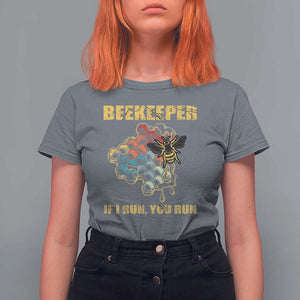 Funny Beekeeper T Shirt For Women If I Run You Run Honey Bee Guy Apiarist TS11 Charcoal Print Your Wear