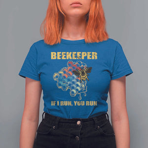 Funny Beekeeper T Shirt For Women If I Run You Run Honey Bee Guy Apiarist TS11 Royal Blue Print Your Wear