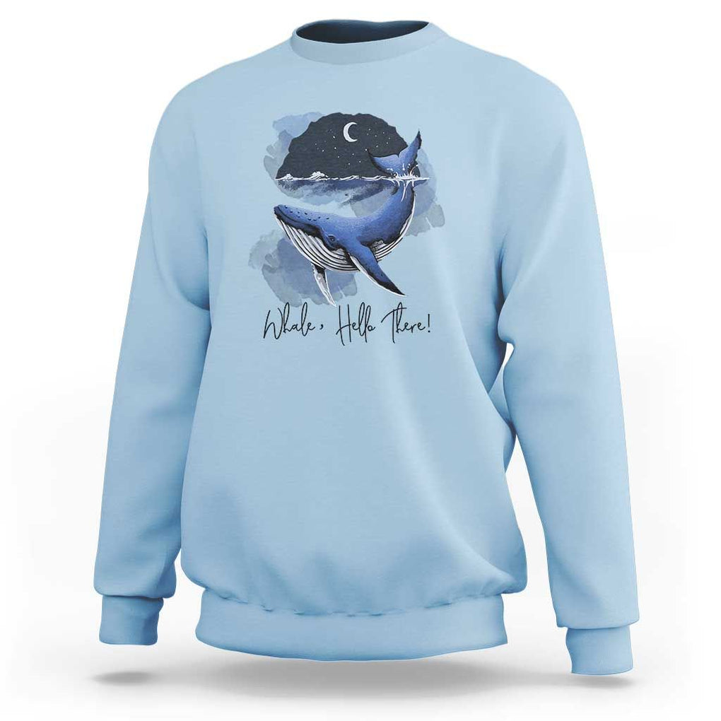52-Hertz Whale Lover Sweatshirt Hello There Marine Biologist TS11 Light Blue Print Your Wear