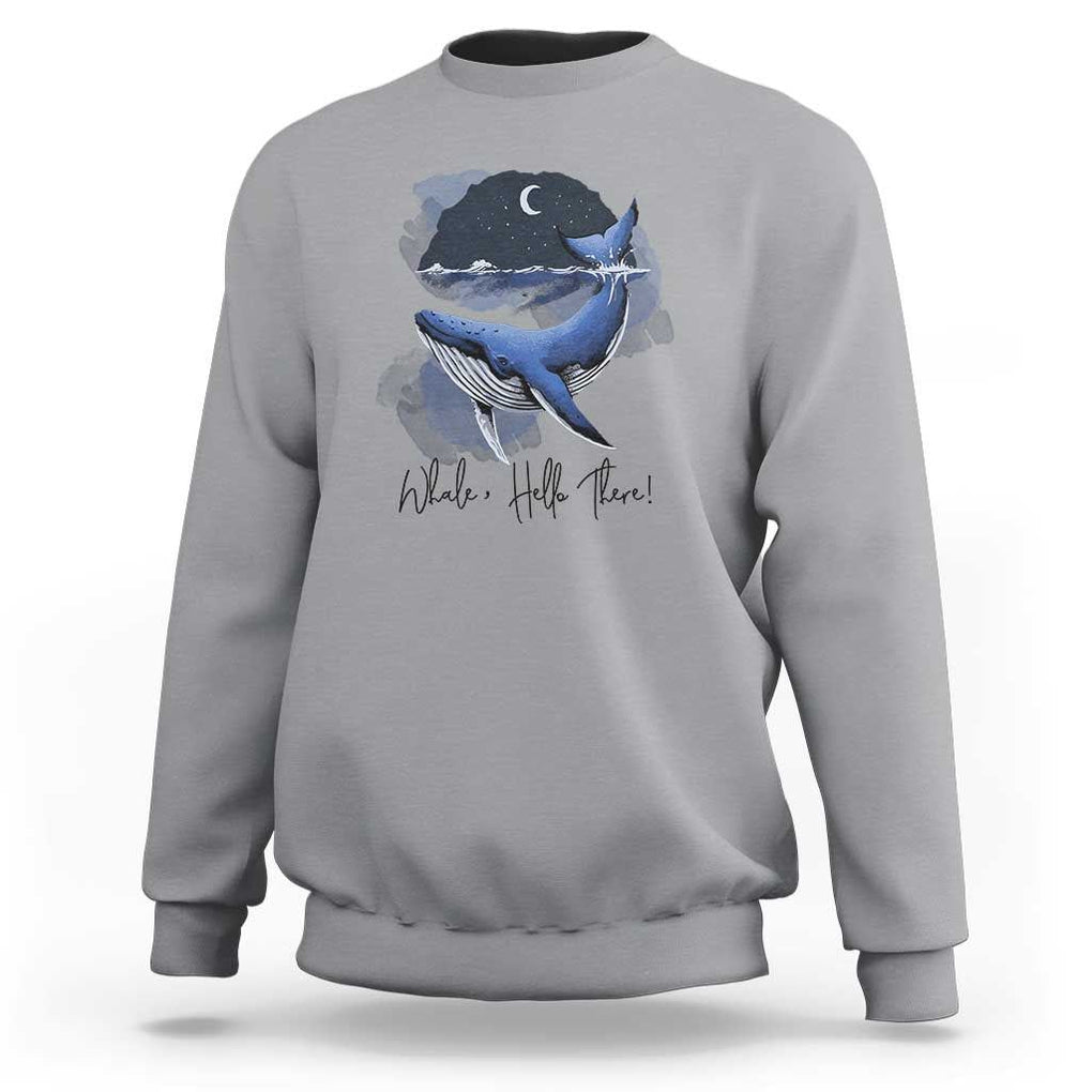 52-Hertz Whale Lover Sweatshirt Hello There Marine Biologist TS11 Sport Gray Print Your Wear