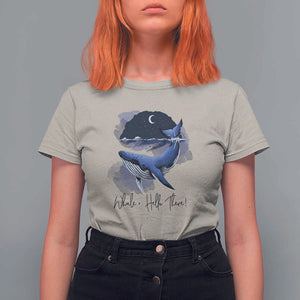 52-Hertz Whale Lover T Shirt For Women Hello There Marine Biologist TS11 Sand Print Your Wear