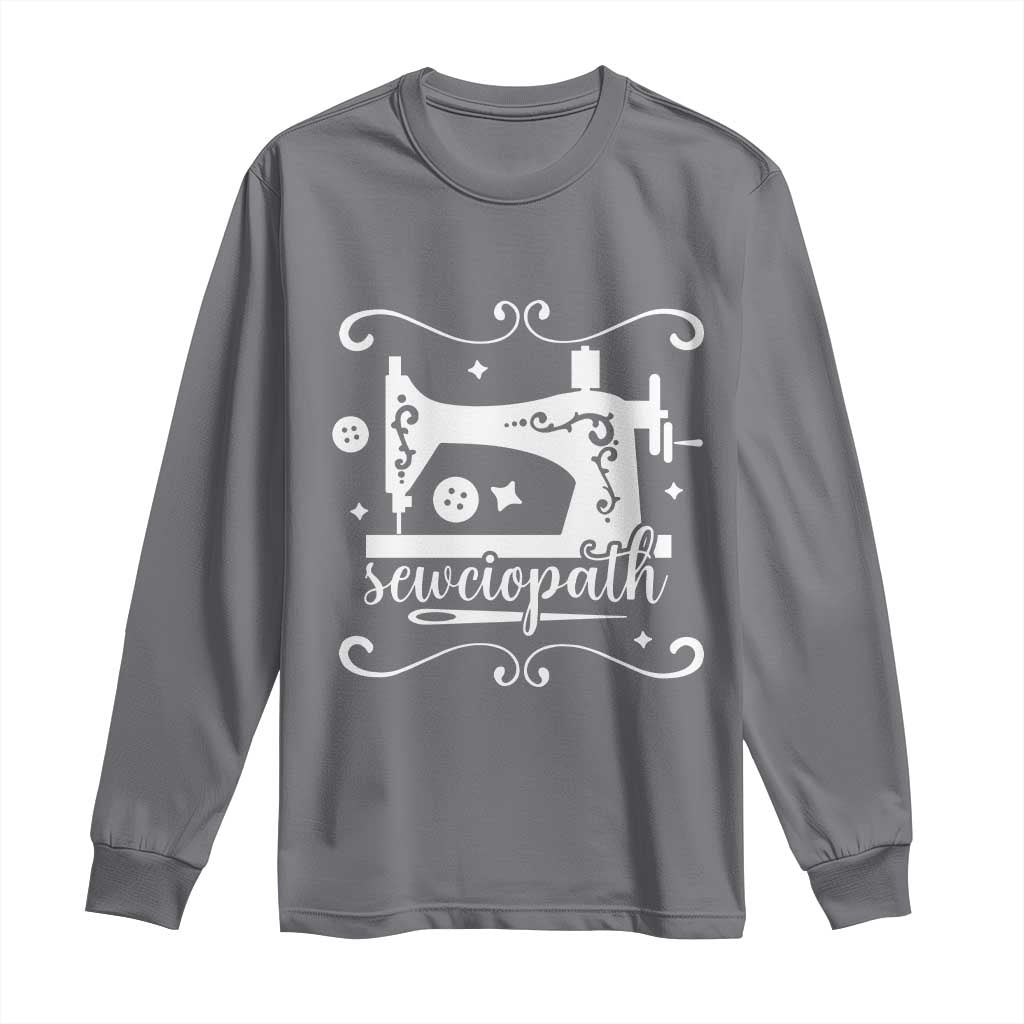 Sewing Lover Long Sleeve Shirt Sewciopath Quilter Sewing Machine TS11 Charcoal Print Your Wear