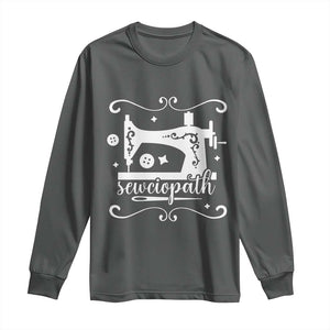 Sewing Lover Long Sleeve Shirt Sewciopath Quilter Sewing Machine TS11 Dark Heather Print Your Wear