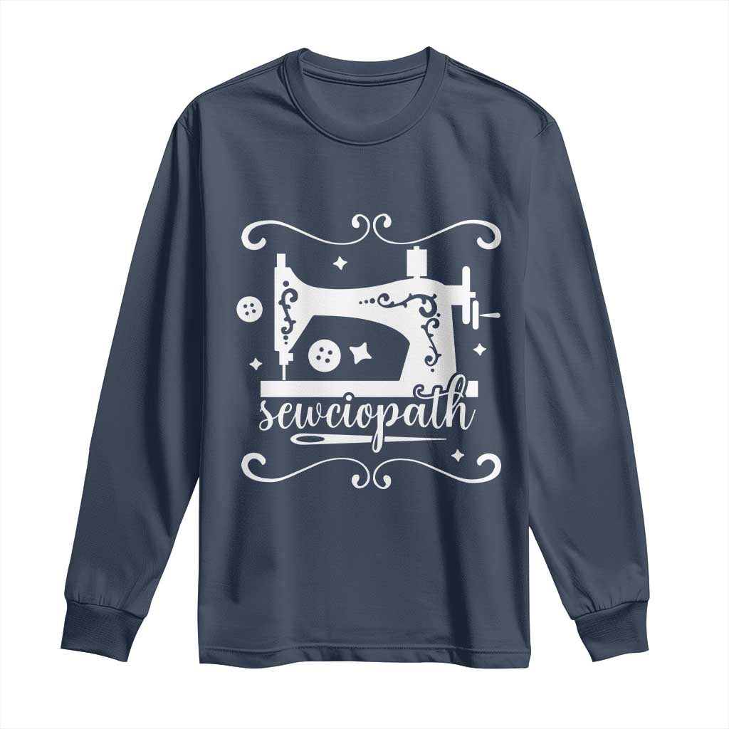 Sewing Lover Long Sleeve Shirt Sewciopath Quilter Sewing Machine TS11 Navy Print Your Wear