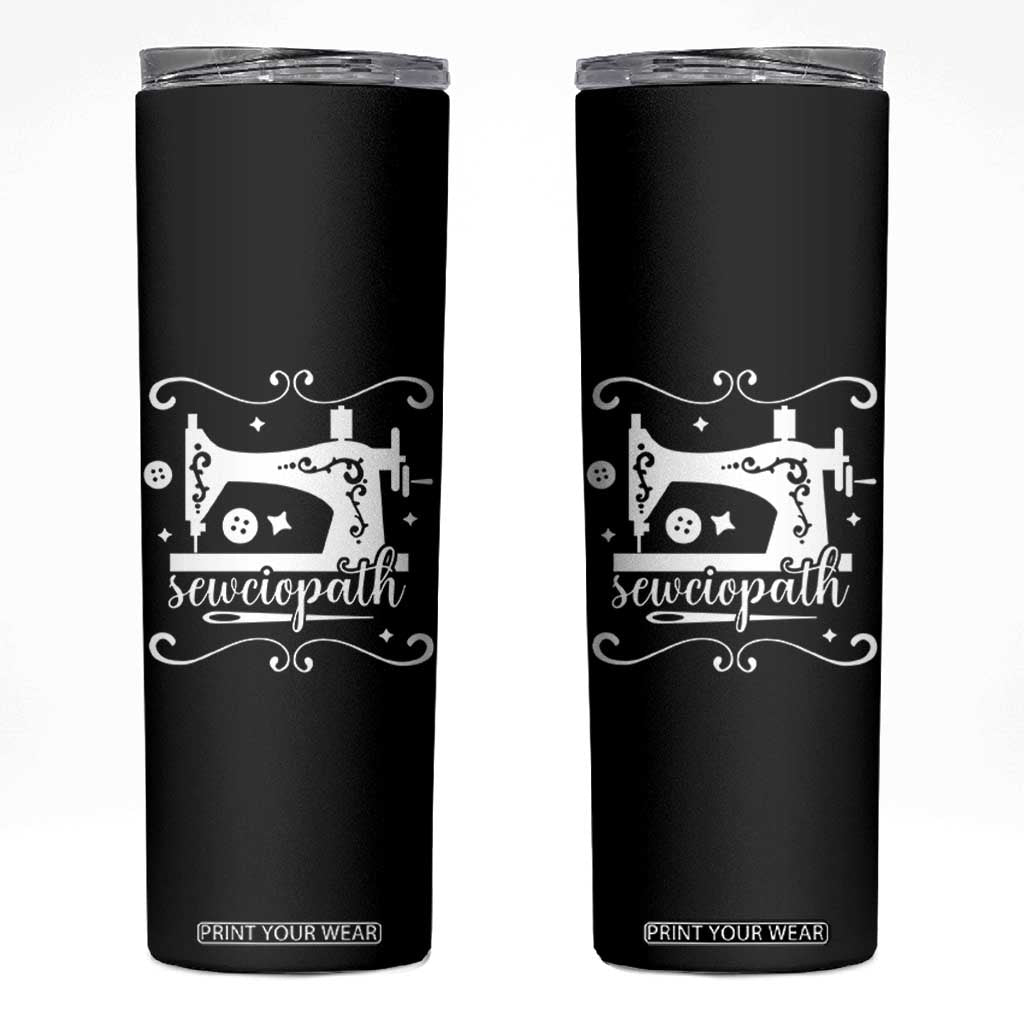 Sewing Lover Skinny Tumbler Sewciopath Quilter Sewing Machine TS11 Black Print Your Wear