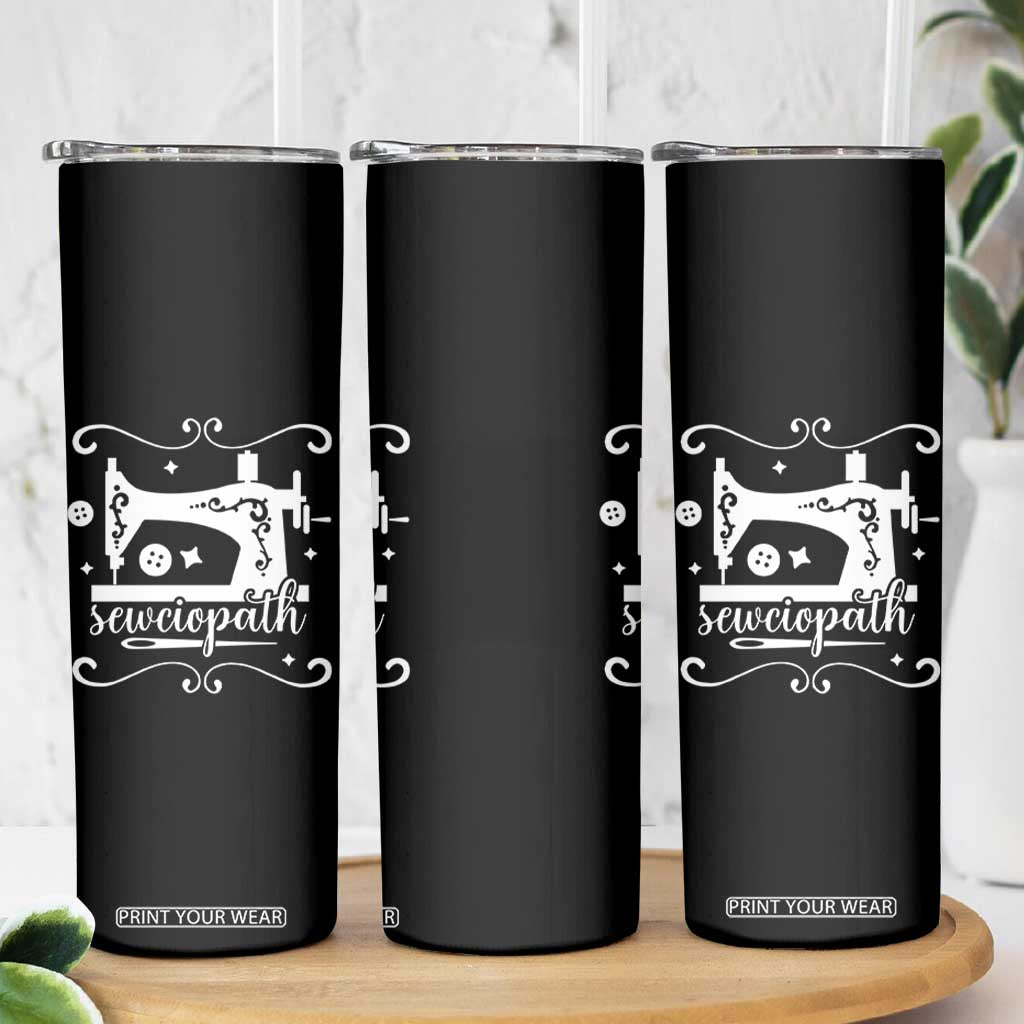 Sewing Lover Skinny Tumbler Sewciopath Quilter Sewing Machine TS11 Print Your Wear