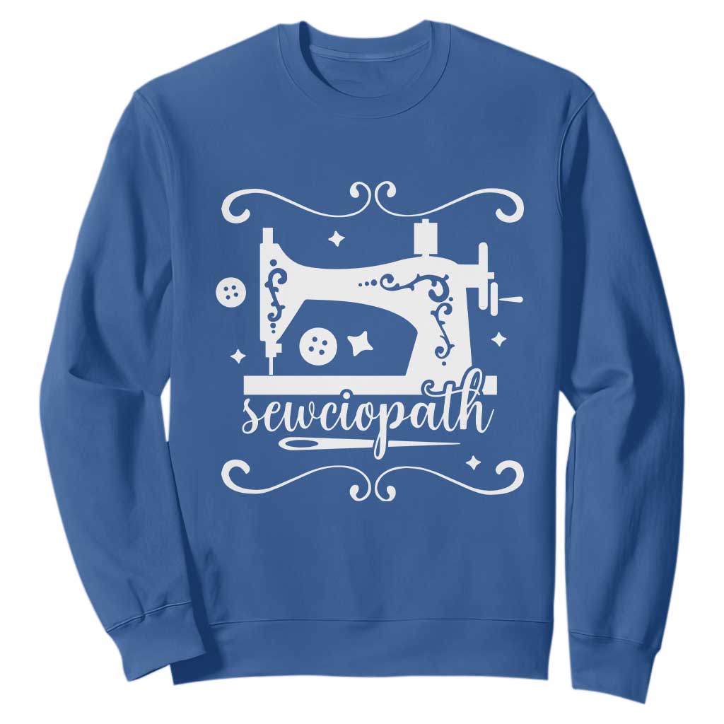 Sewing Lover Sweatshirt Sewciopath Quilter Sewing Machine TS11 Royal Blue Print Your Wear