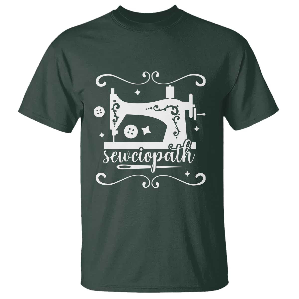 Sewing Lover T Shirt Sewciopath Quilter Sewing Machine TS11 Dark Forest Green Print Your Wear