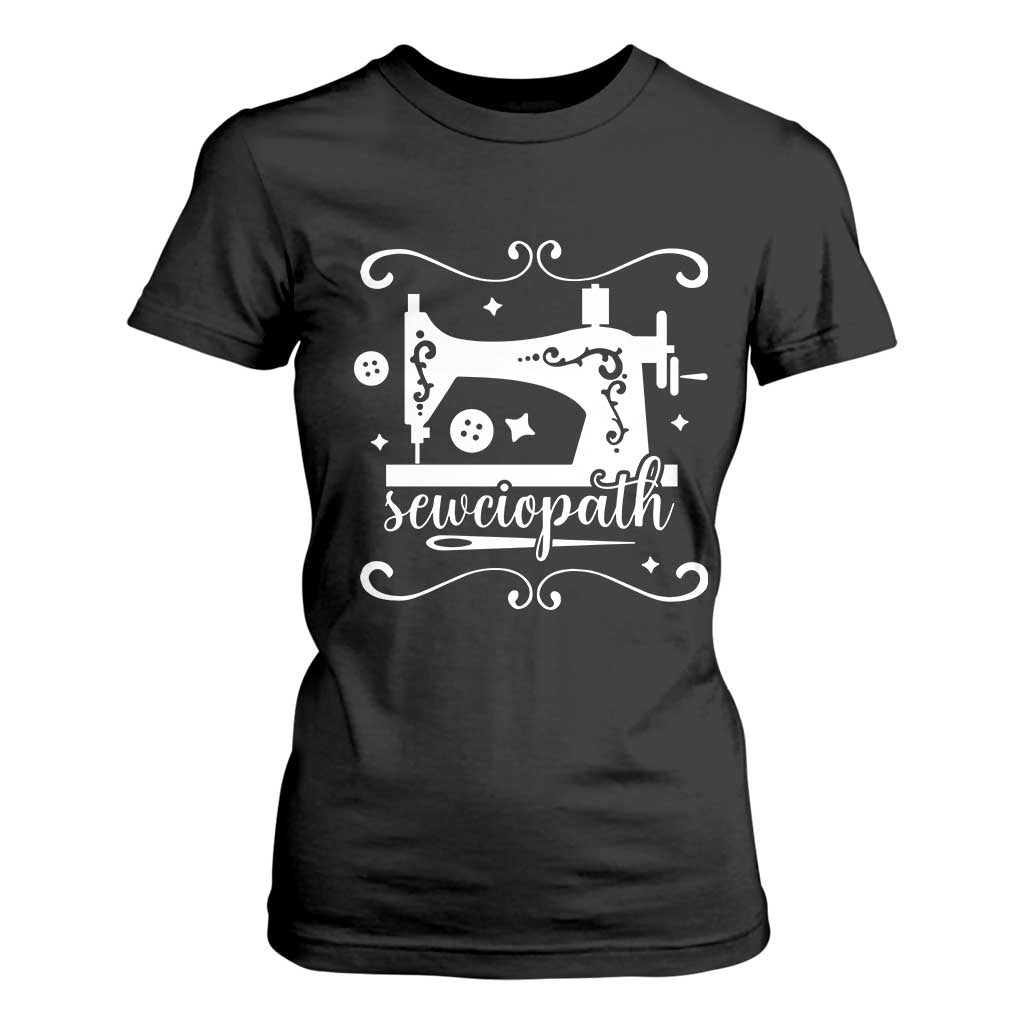 Sewing Lover T Shirt For Women Sewciopath Quilter Sewing Machine TS11 Black Print Your Wear