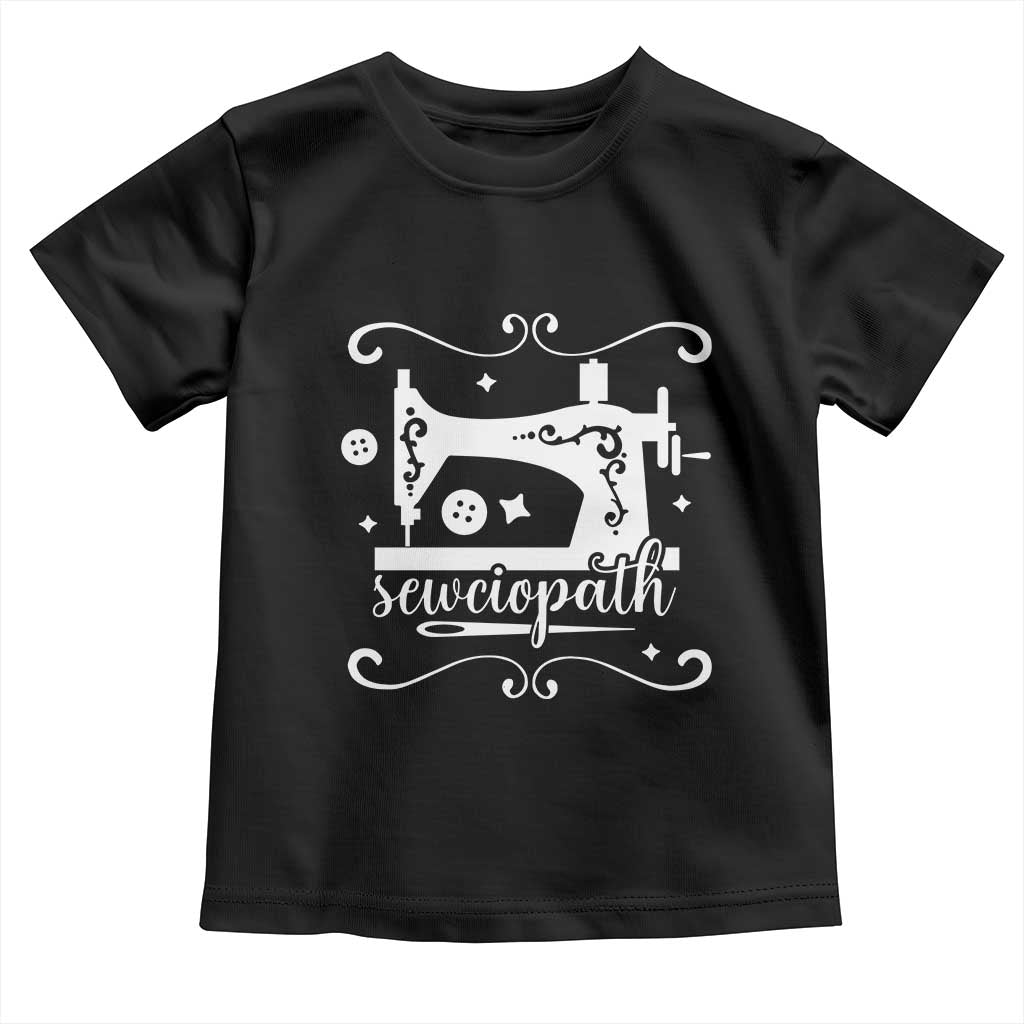 Sewing Lover Toddler T Shirt Sewciopath Quilter Sewing Machine TS11 Black Print Your Wear