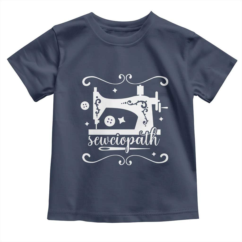 Sewing Lover Toddler T Shirt Sewciopath Quilter Sewing Machine TS11 Navy Print Your Wear