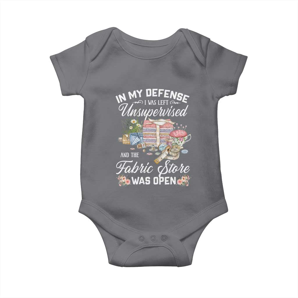 Funny Sewing Lover Baby Onesie In My Defense I Was Left Unsupervised And The Fabric Store Was Open TS11 Charcoal Print Your Wear