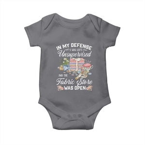 Funny Sewing Lover Baby Onesie In My Defense I Was Left Unsupervised And The Fabric Store Was Open TS11 Charcoal Print Your Wear