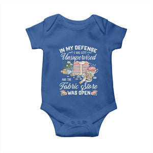 Funny Sewing Lover Baby Onesie In My Defense I Was Left Unsupervised And The Fabric Store Was Open TS11 Royal Blue Print Your Wear