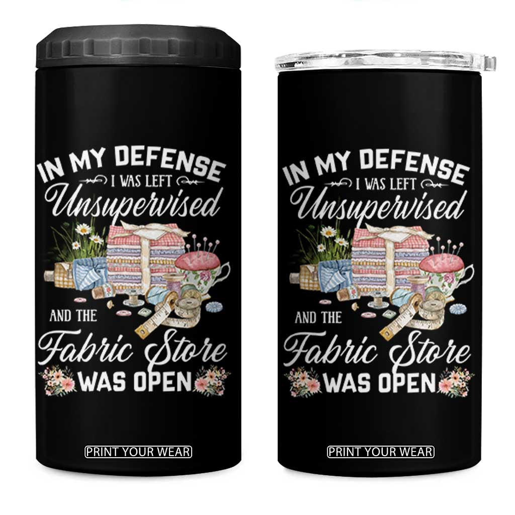 Funny Sewing Lover 4 in 1 Can Cooler Tumbler In My Defense I Was Left Unsupervised And The Fabric Store Was Open TS11 One Size: 16 oz Black Print Your Wear