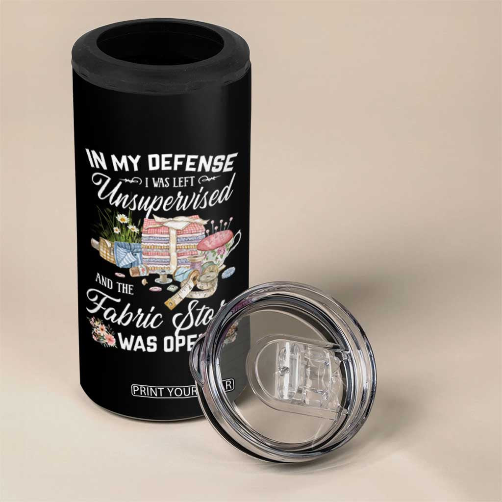 Funny Sewing Lover 4 in 1 Can Cooler Tumbler In My Defense I Was Left Unsupervised And The Fabric Store Was Open TS11 Print Your Wear