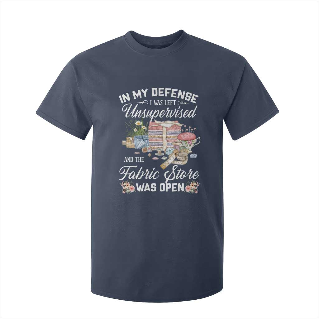 Funny Sewing Lover T Shirt For Kid In My Defense I Was Left Unsupervised And The Fabric Store Was Open TS11 Navy Print Your Wear