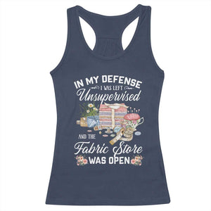Funny Sewing Lover Racerback Tank Top In My Defense I Was Left Unsupervised And The Fabric Store Was Open TS11 Navy Print Your Wear