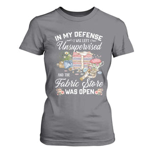 Funny Sewing Lover T Shirt For Women In My Defense I Was Left Unsupervised And The Fabric Store Was Open TS11 Charcoal Print Your Wear