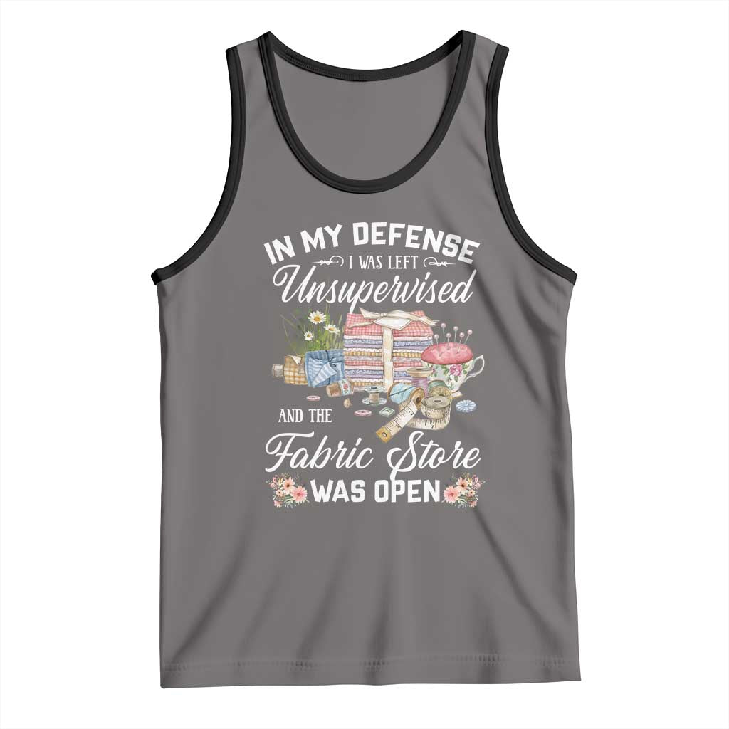 Funny Sewing Lover Tank Top In My Defense I Was Left Unsupervised And The Fabric Store Was Open TS11 Deep Heather Black Print Your Wear