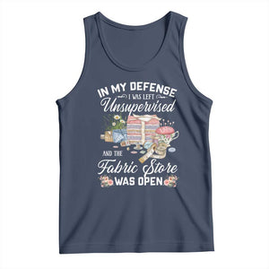 Funny Sewing Lover Tank Top In My Defense I Was Left Unsupervised And The Fabric Store Was Open TS11 Navy Print Your Wear