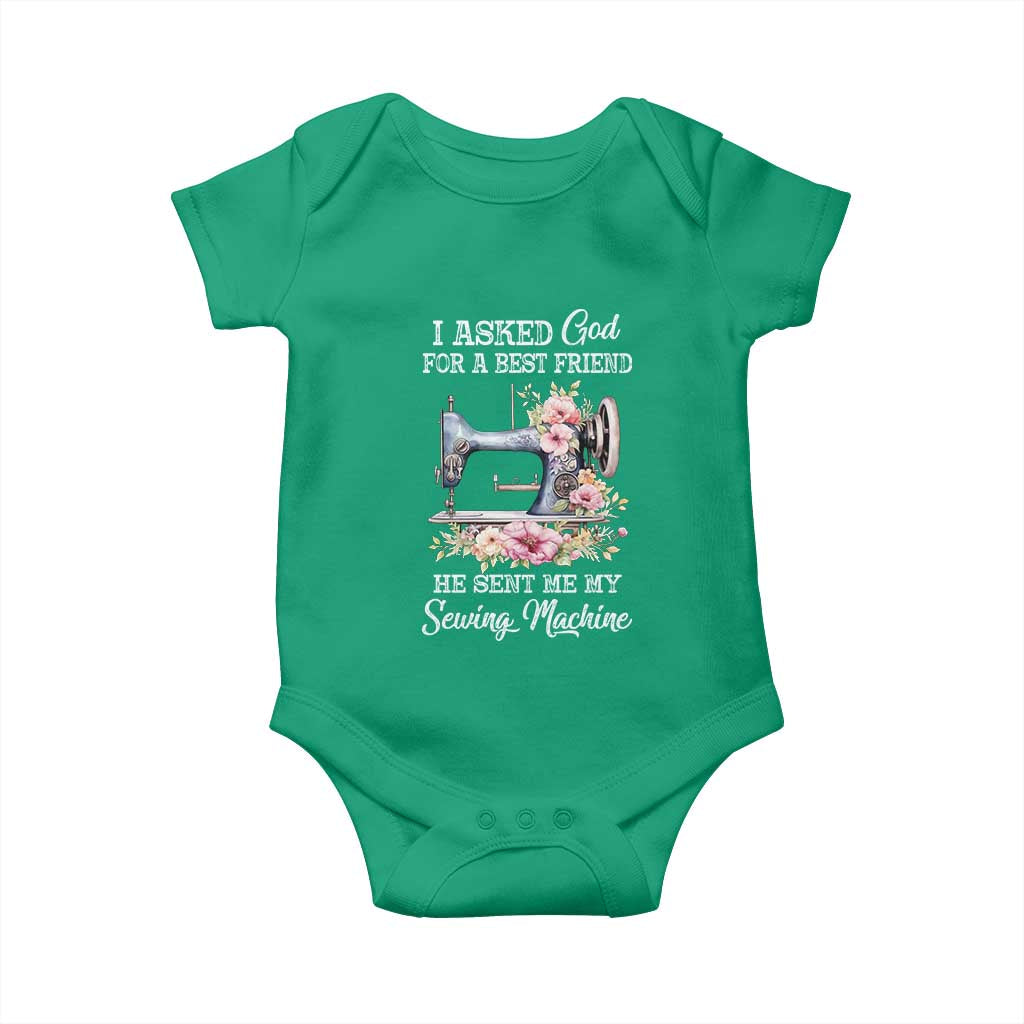 Funny Sewing Lover Baby Onesie I Asked God For A Best Friend He Sent Me My Sewing Machine TS11 Irish Green Print Your Wear