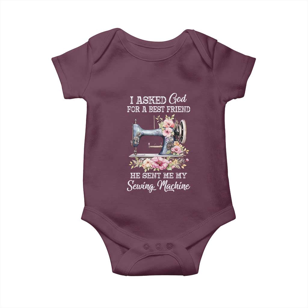 Funny Sewing Lover Baby Onesie I Asked God For A Best Friend He Sent Me My Sewing Machine TS11 Maroon Print Your Wear