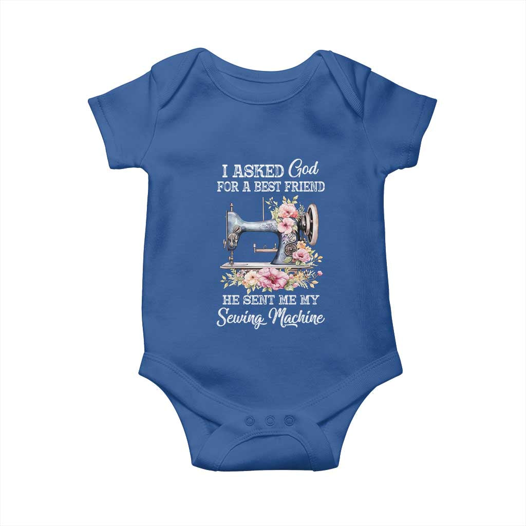 Funny Sewing Lover Baby Onesie I Asked God For A Best Friend He Sent Me My Sewing Machine TS11 Royal Blue Print Your Wear