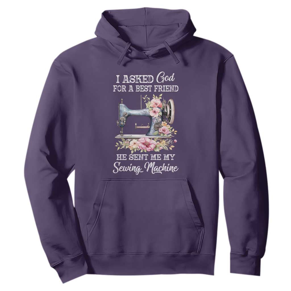 Funny Sewing Lover Hoodie I Asked God For A Best Friend He Sent Me My Sewing Machine TS11 Purple Print Your Wear
