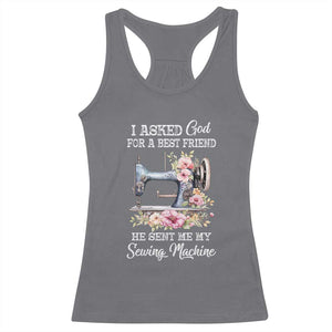 Funny Sewing Lover Racerback Tank Top I Asked God For A Best Friend He Sent Me My Sewing Machine TS11 Charcoal Print Your Wear