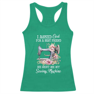 Funny Sewing Lover Racerback Tank Top I Asked God For A Best Friend He Sent Me My Sewing Machine TS11 Irish Green Print Your Wear
