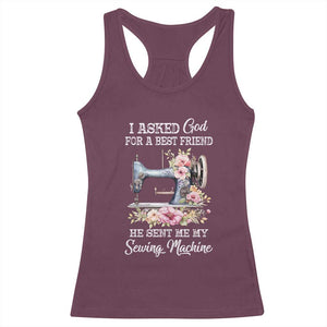 Funny Sewing Lover Racerback Tank Top I Asked God For A Best Friend He Sent Me My Sewing Machine TS11 Maroon Print Your Wear
