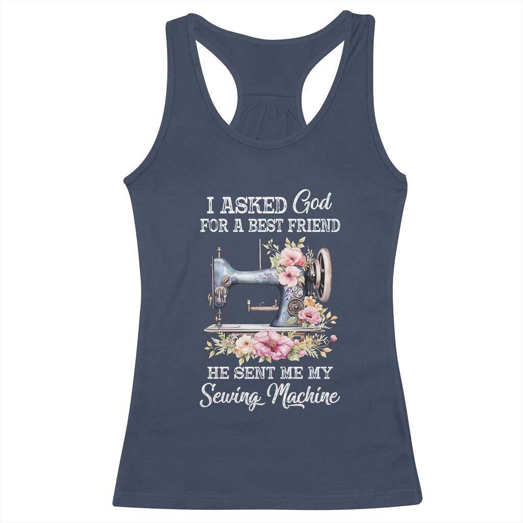 Funny Sewing Lover Racerback Tank Top I Asked God For A Best Friend He Sent Me My Sewing Machine TS11 Navy Print Your Wear