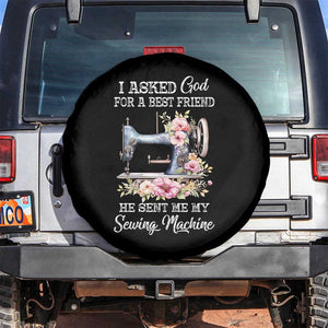Funny Sewing Lover Spare Tire Cover I Asked God For A Best Friend He Sent Me My Sewing Machine TS11 No hole Black Print Your Wear