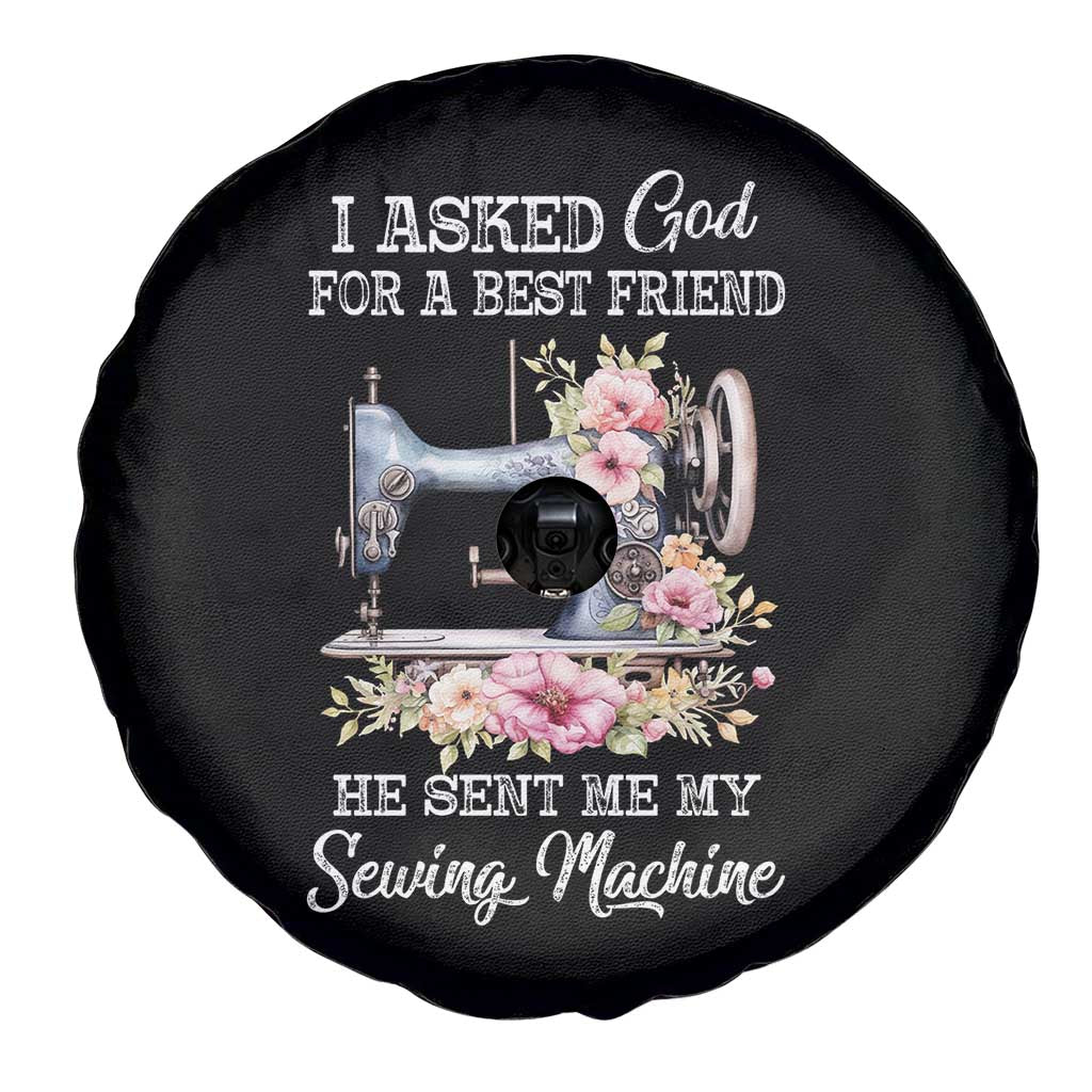 Funny Sewing Lover Spare Tire Cover I Asked God For A Best Friend He Sent Me My Sewing Machine TS11 Print Your Wear
