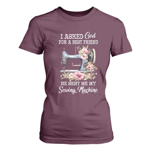 Funny Sewing Lover T Shirt For Women I Asked God For A Best Friend He Sent Me My Sewing Machine TS11 Maroon Print Your Wear