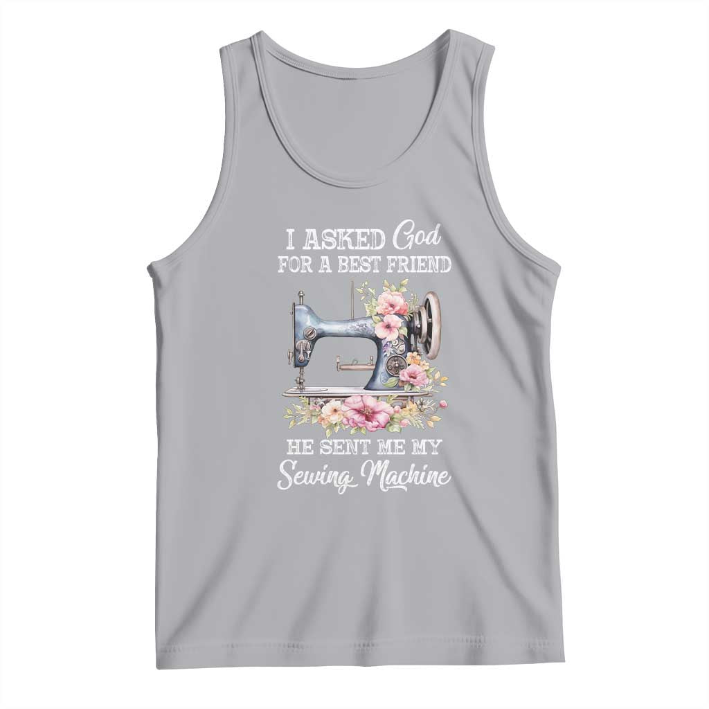 Funny Sewing Lover Tank Top I Asked God For A Best Friend He Sent Me My Sewing Machine TS11 Athletic Heather Print Your Wear