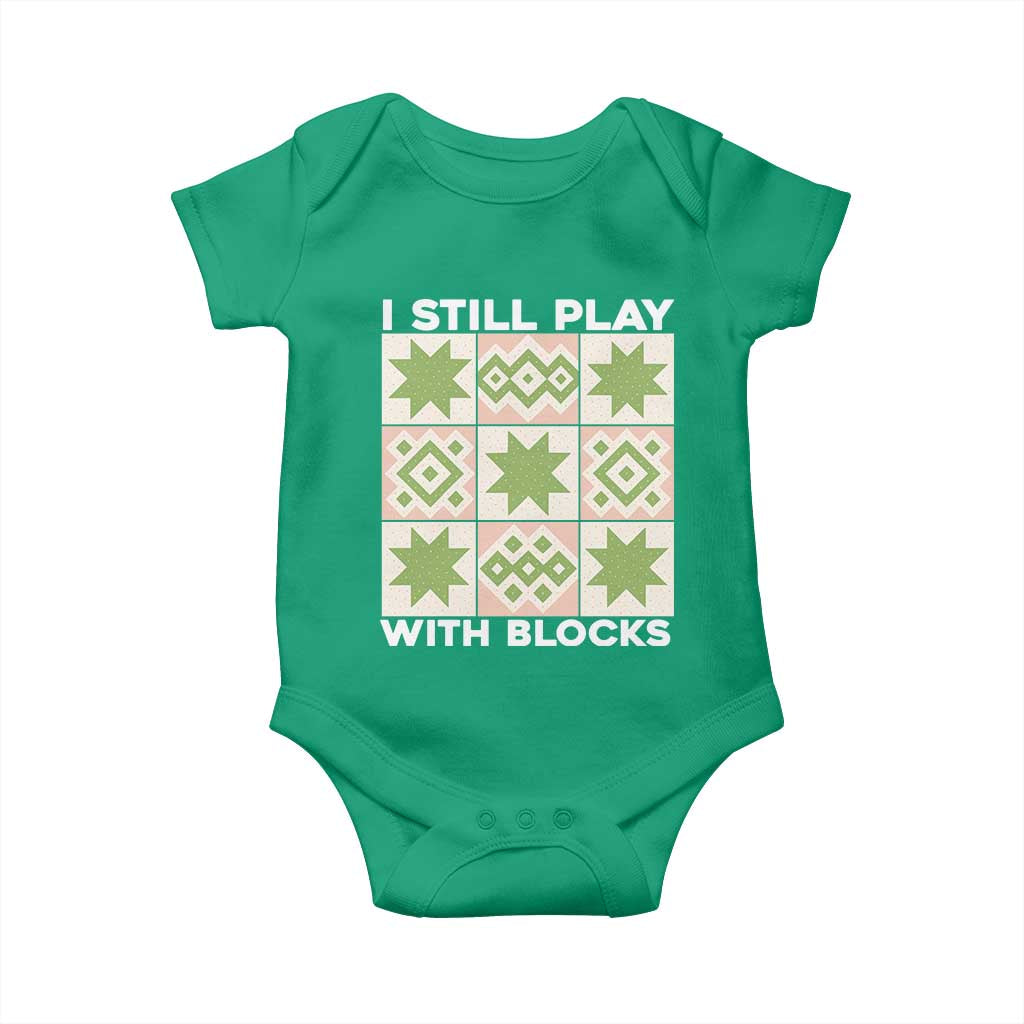 Funny Quilting Sewing Lover Baby Onesie I Still Play With Blocks Quilter TS11 Irish Green Print Your Wear