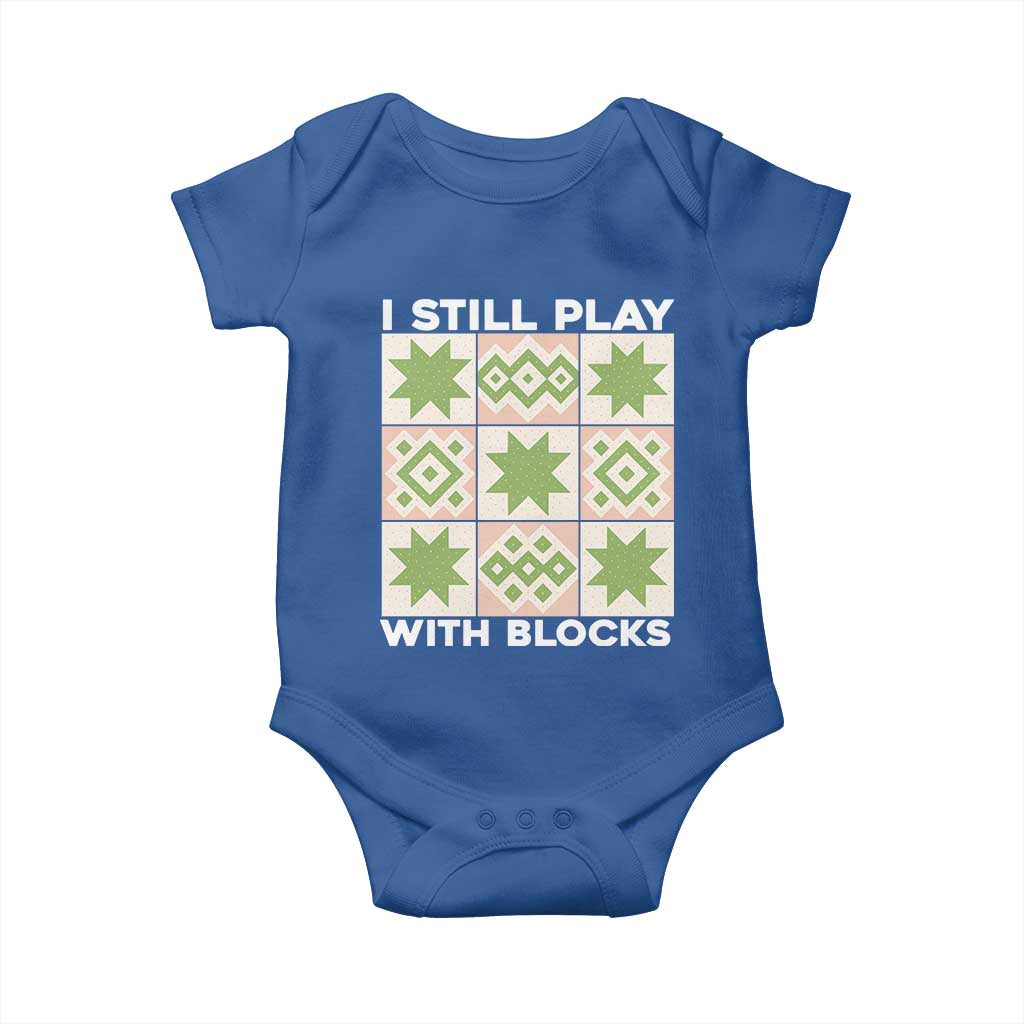 Funny Quilting Sewing Lover Baby Onesie I Still Play With Blocks Quilter TS11 Royal Blue Print Your Wear