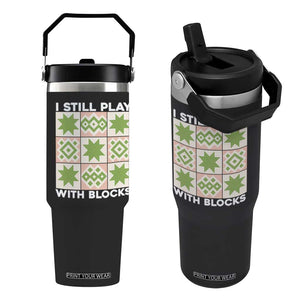 Funny Quilting Sewing Lover Flip Straw Tumbler I Still Play With Blocks Quilter TS11 One Size: 30 oz Black Print Your Wear