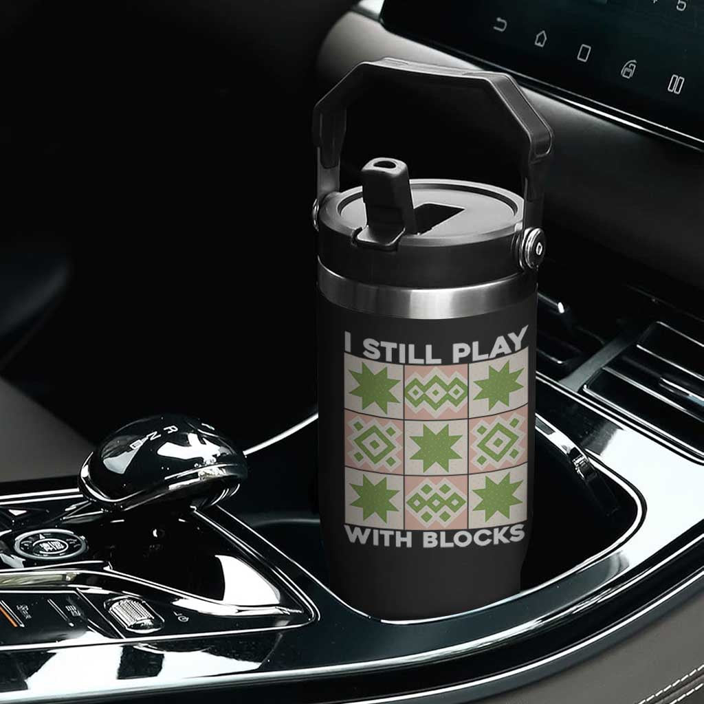 Funny Quilting Sewing Lover Flip Straw Tumbler I Still Play With Blocks Quilter TS11 Print Your Wear