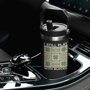 Funny Quilting Sewing Lover Flip Straw Tumbler I Still Play With Blocks Quilter TS11 Print Your Wear
